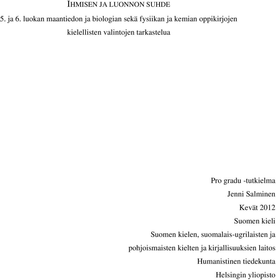 valintojen tarkastelua Pro gradu -tutkielma Jenni Salminen Kevät 2012 Suomen kieli