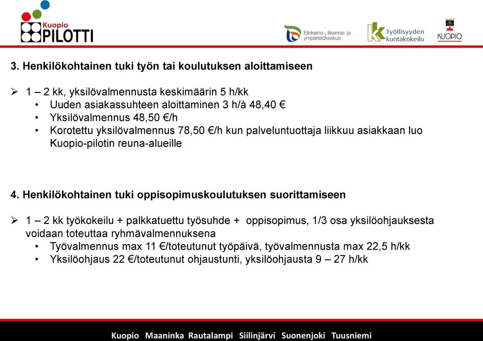 Henkilökohtainen tuki oppisopimuskoulutuksen suorittamiseen 1 2 kk työkokeilu + palkkatuettu työsuhde + oppisopimus, 1/3 osa yksilöohjauksesta voidaan