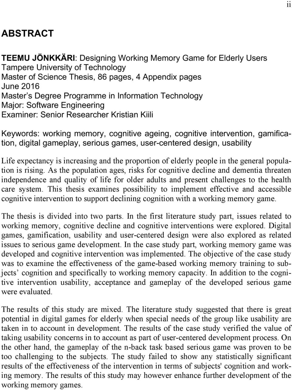 serious games, user-centered design, usability Life expectancy is increasing and the proportion of elderly people in the general population is rising.