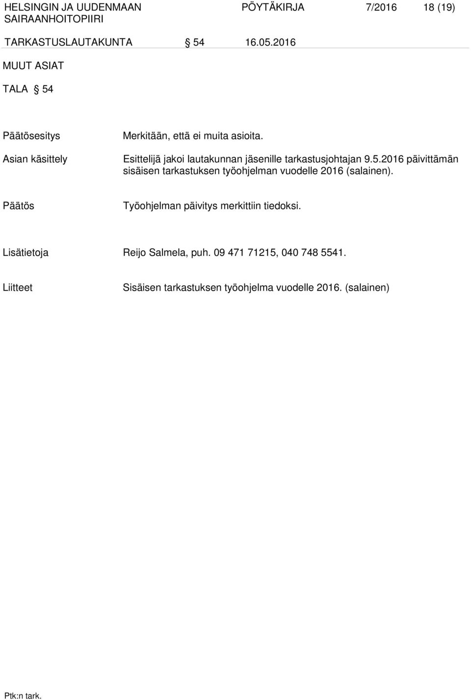 Esittelijä jakoi lautakunnan jäsenille tarkastusjohtajan 9.5.