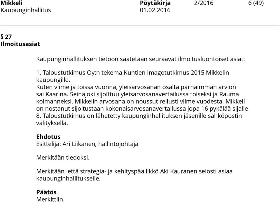 Seinäjoki sijoittuu yleisarvosanavertailussa toiseksi ja Rauma kolmanneksi. Mikkelin arvosana on noussut reilusti viime vuodesta.