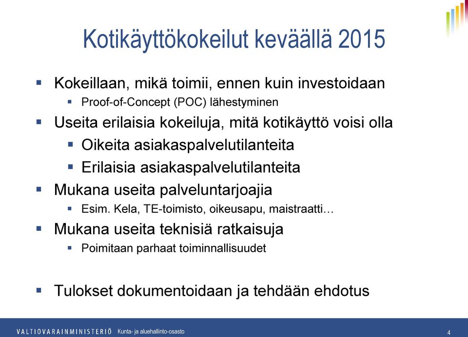 Erilaisia asiakaspalvelutilanteita Mukana useita palveluntarjoajia Esim.
