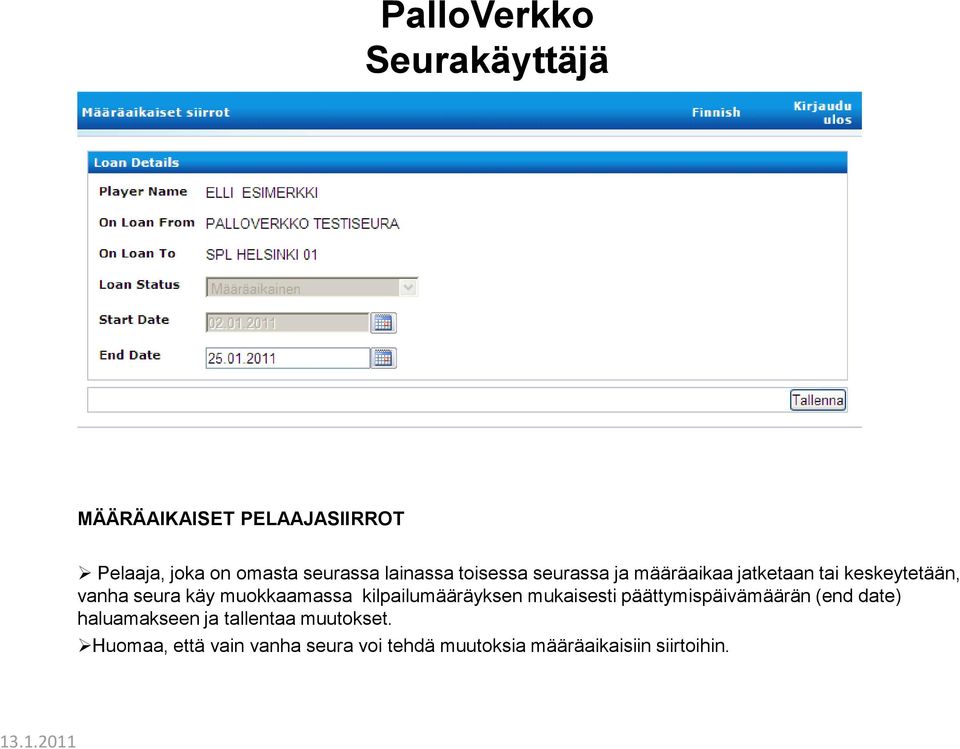 kilpailumääräyksen mukaisesti päättymispäivämäärän (end date) haluamakseen ja