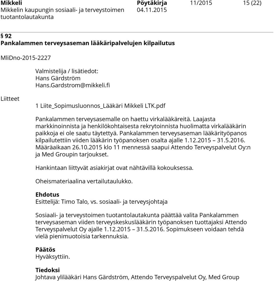 Laajasta markkinoinnista ja henkilökohtaisesta rekrytoinnista huolimatta virkalääkärin paikkoja ei ole saatu täytettyä.