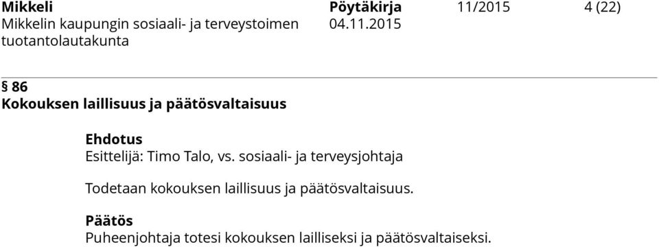 sosiaali- ja terveysjohtaja Todetaan kokouksen laillisuus ja