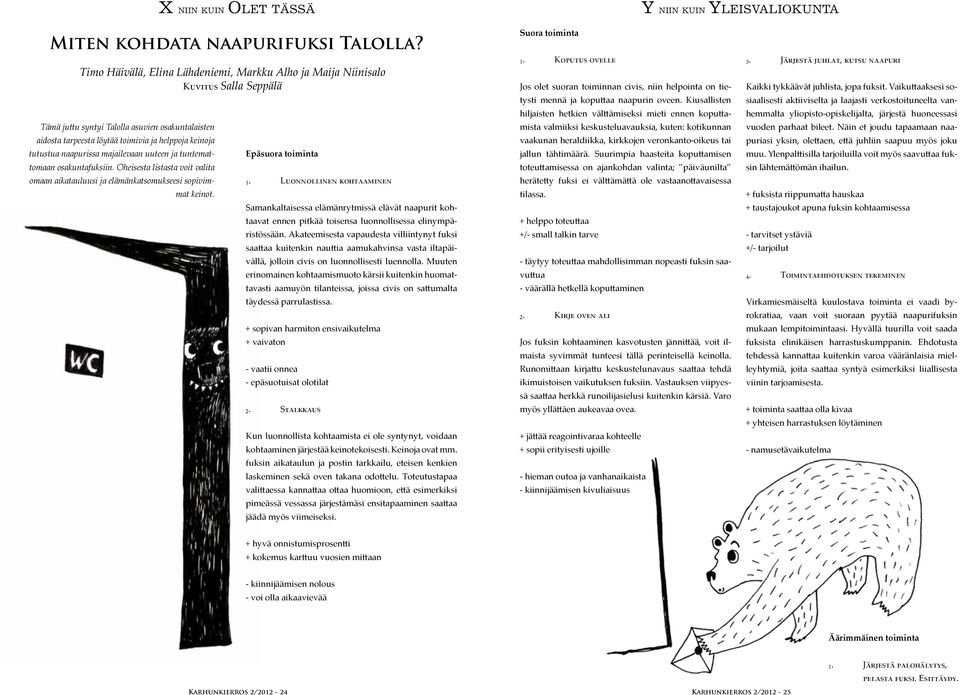 naapurissa majailevaan uuteen ja tuntemattomaan osakuntafuksiin. Oheisesta listasta voit valita omaan aikatauluusi ja elämänkatsomukseesi sopivimmat keinot. Epäsuora toiminta 1.