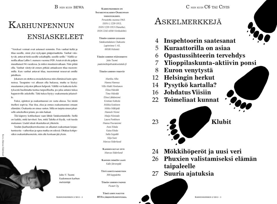 Niin pitää olla. Vanhat väistyvät ennen pitkää antaakseen tilaa nuoremmille. Kun vanhat antavat tilaa, nuoremmat nousevat omille jaloilleen.