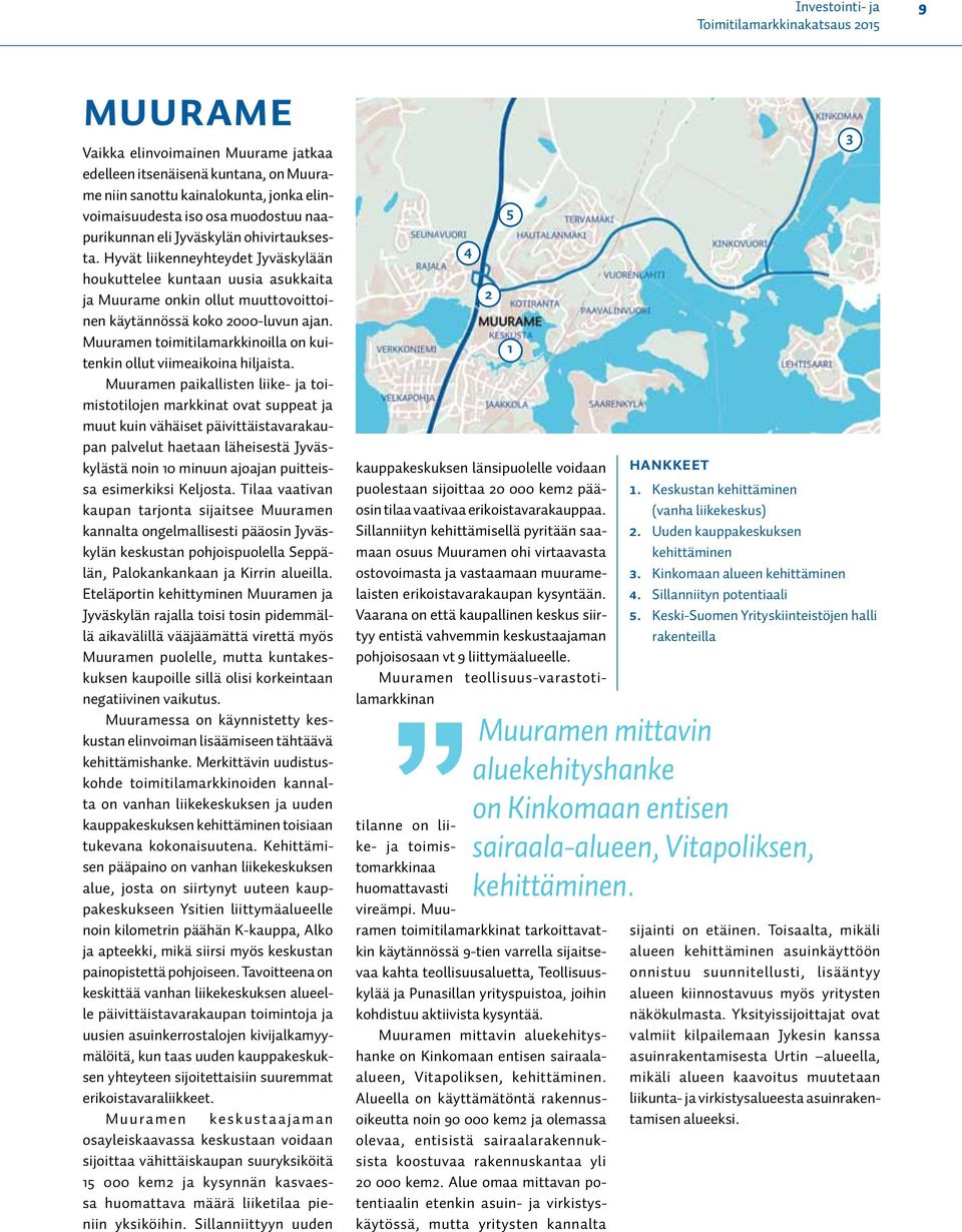 Muuramen toimitilamarkkinoilla on kuitenkin ollut viimeaikoina hiljaista.