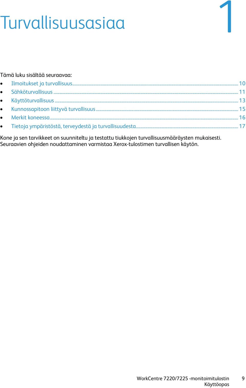 .. 16 Tietoja ympäristöstä, terveydestä ja turvallisuudesta.