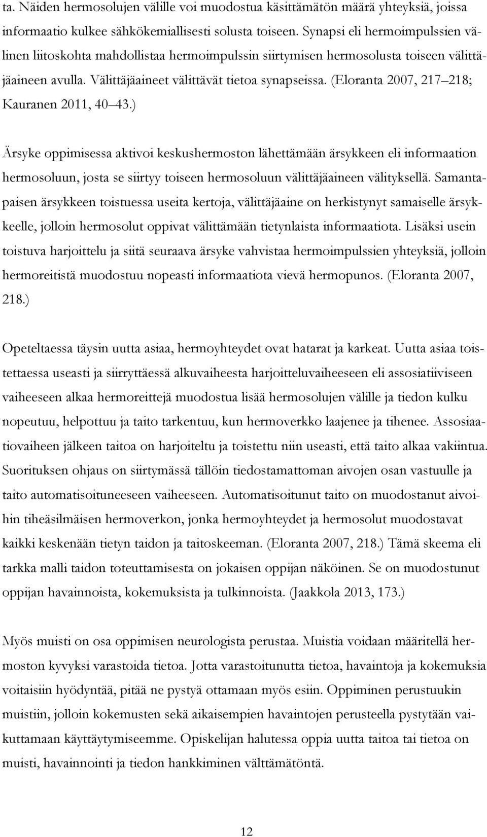 (Eloranta 2007, 217 218; Kauranen 2011, 40 43.
