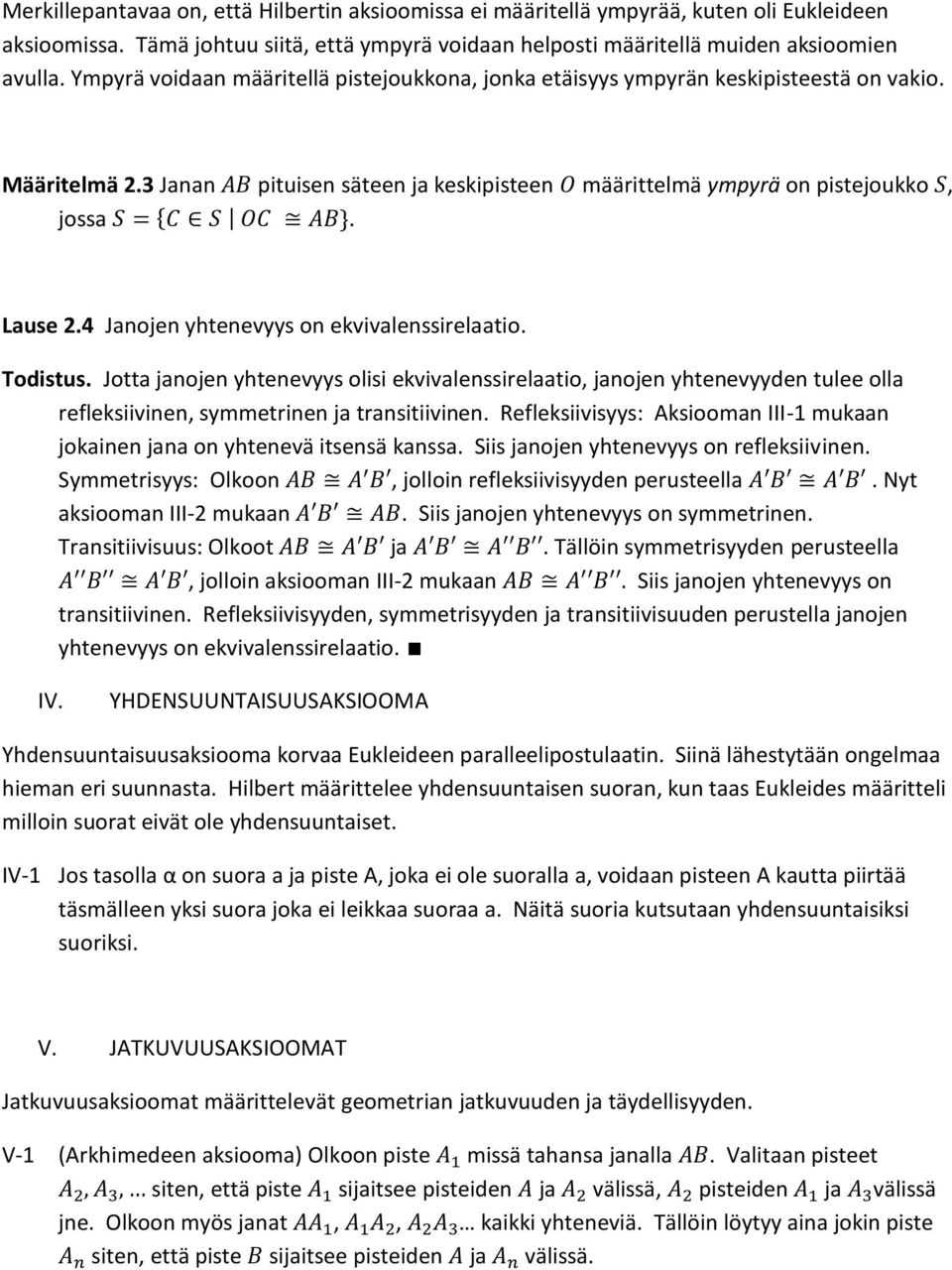 4 Janojen yhtenevyys on ekvivalenssirelaatio. Todistus. Jotta janojen yhtenevyys olisi ekvivalenssirelaatio, janojen yhtenevyyden tulee olla refleksiivinen, symmetrinen ja transitiivinen.