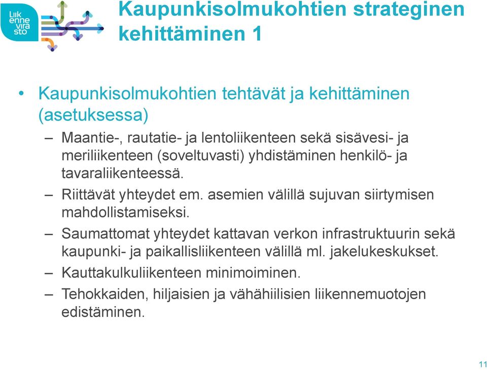 asemien välillä sujuvan siirtymisen mahdollistamiseksi.