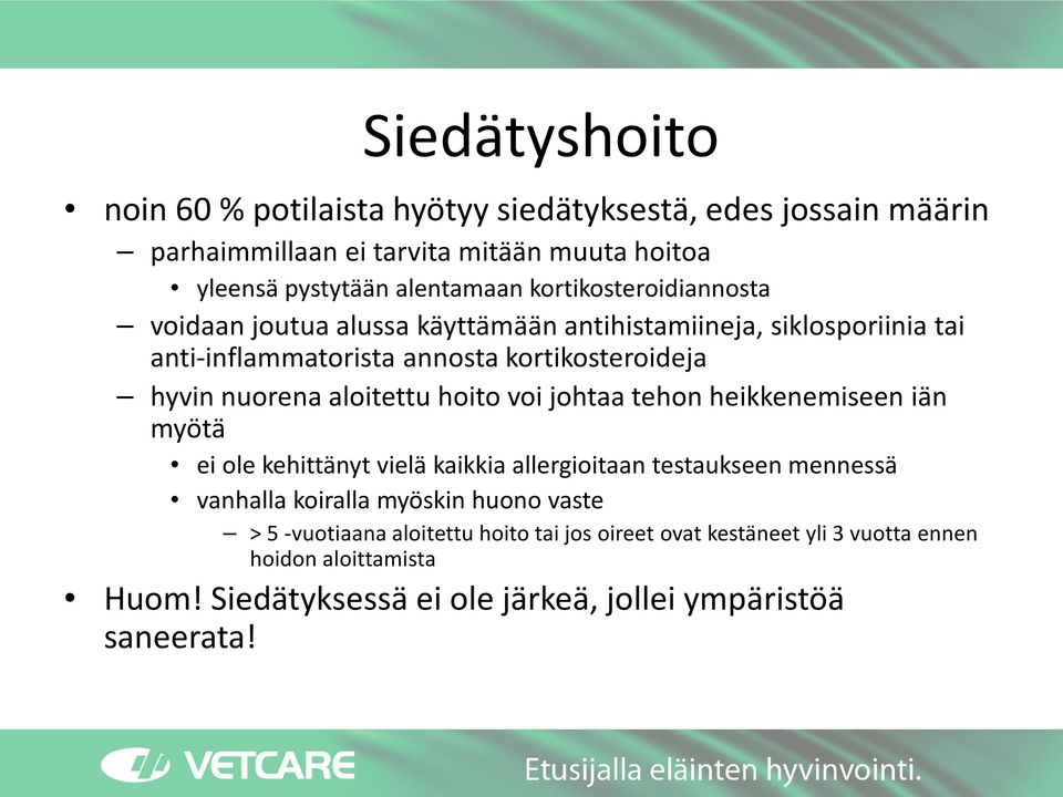 aloitettu hoito voi johtaa tehon heikkenemiseen iän myötä ei ole kehittänyt vielä kaikkia allergioitaan testaukseen mennessä vanhalla koiralla myöskin huono