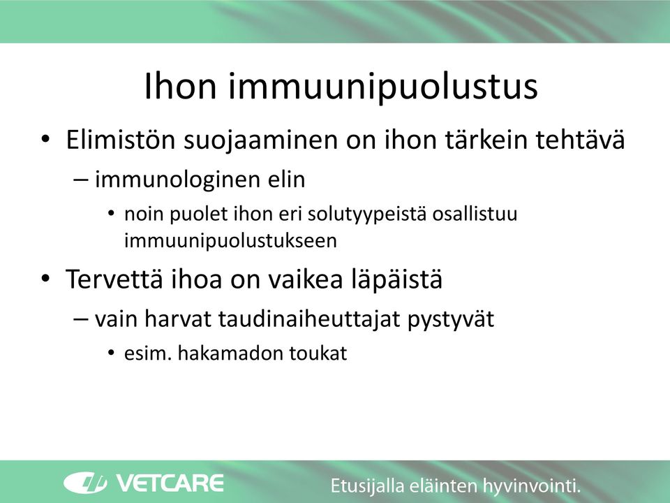 osallistuu immuunipuolustukseen Tervettä ihoa on vaikea