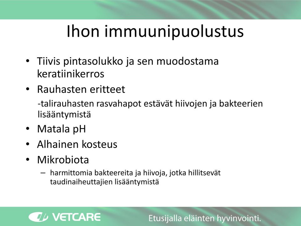 hiivojen ja bakteerien lisääntymistä Matala ph Alhainen kosteus