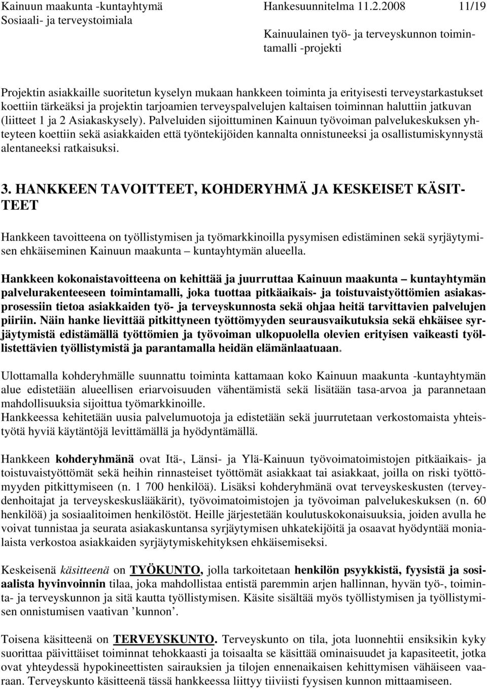 jatkuvan (liitteet 1 ja 2 Asiakaskysely).