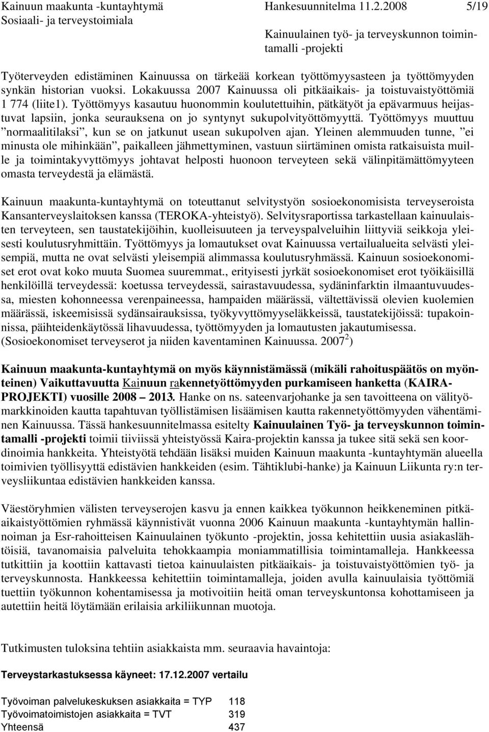 Työttömyys kasautuu huonommin koulutettuihin, pätkätyöt ja epävarmuus heijastuvat lapsiin, jonka seurauksena on jo syntynyt sukupolvityöttömyyttä.