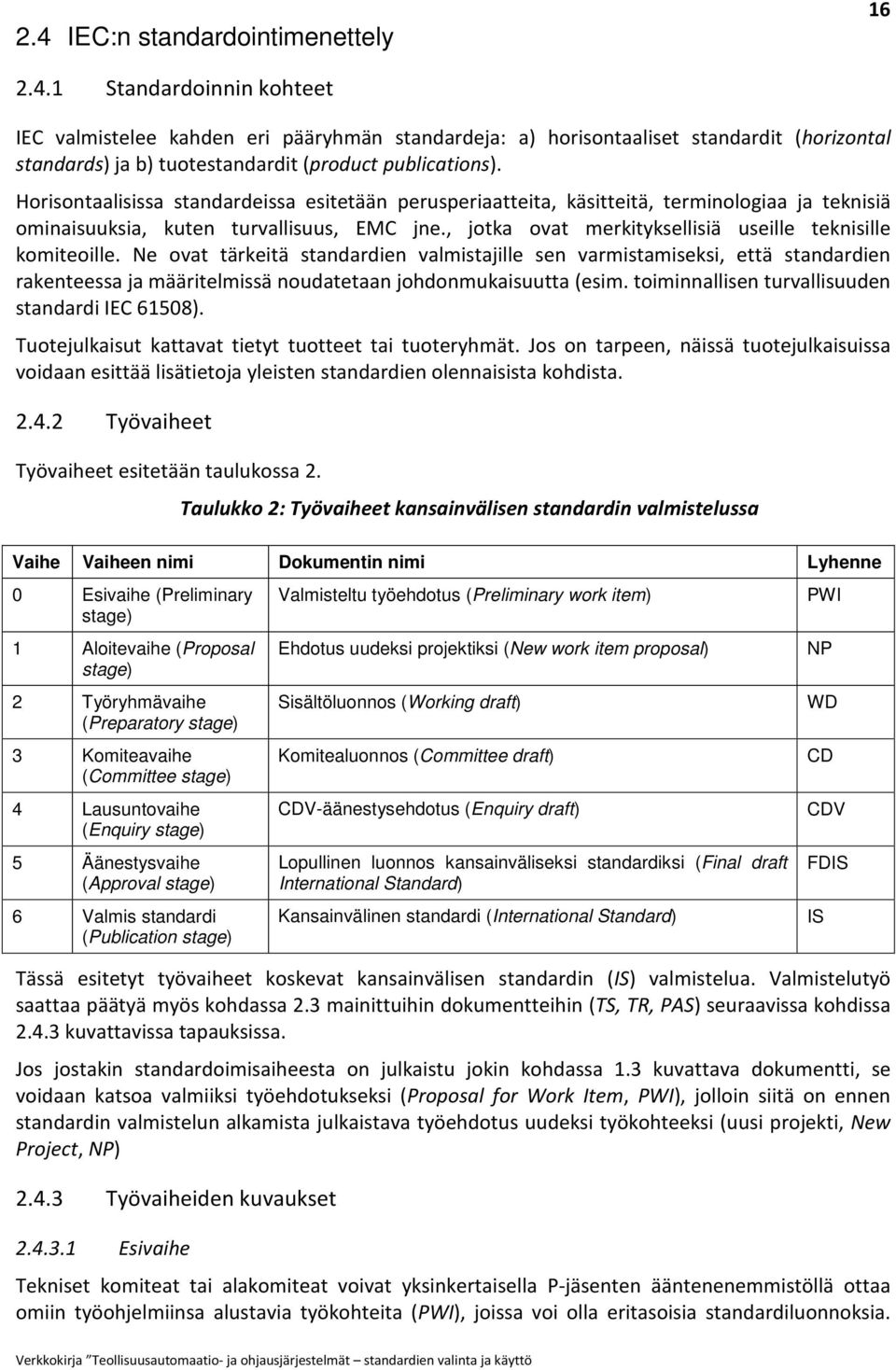 , jotka ovat merkityksellisiä useille teknisille komiteoille.