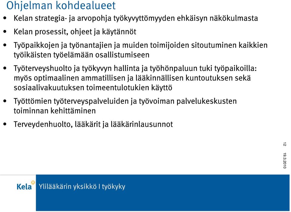 työhönpaluun tuki työpaikoilla: myös optimaalinen ammatillisen ja lääkinnällisen kuntoutuksen sekä sosiaalivakuutuksen toimeentulotukien käyttö