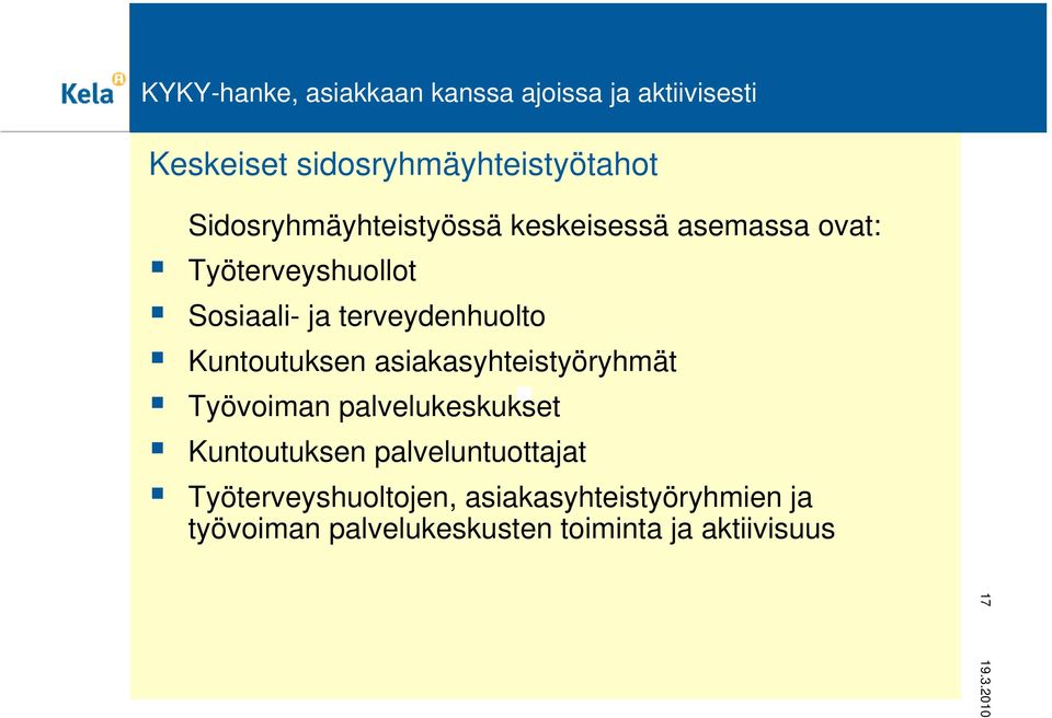 terveydenhuolto Kuntoutuksen asiakasyhteistyöryhmät Työvoiman palvelukeskukset Kuntoutuksen