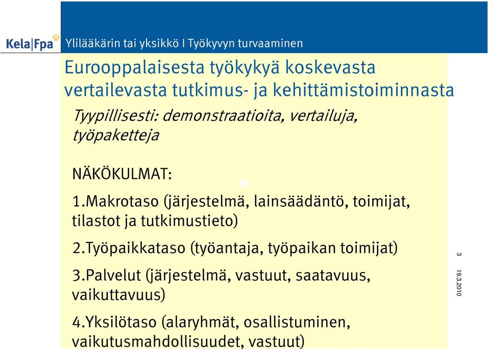 Makrotaso (järjestelmä, lainsäädäntö, toimijat, tilastot ja tutkimustieto) 2.