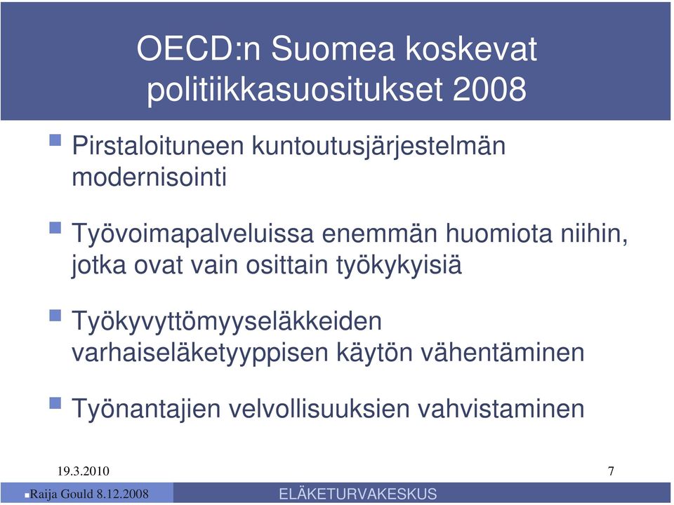 työkykyisiä Työkyvyttömyyseläkkeiden varhaiseläketyyppisen käytön vähentäminen