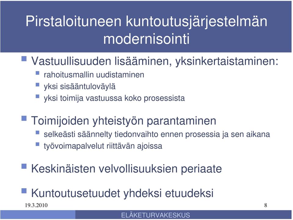 yhteistyön parantaminen selkeästi säännelty tiedonvaihto ennen prosessia ja sen aikana työvoimapalvelut