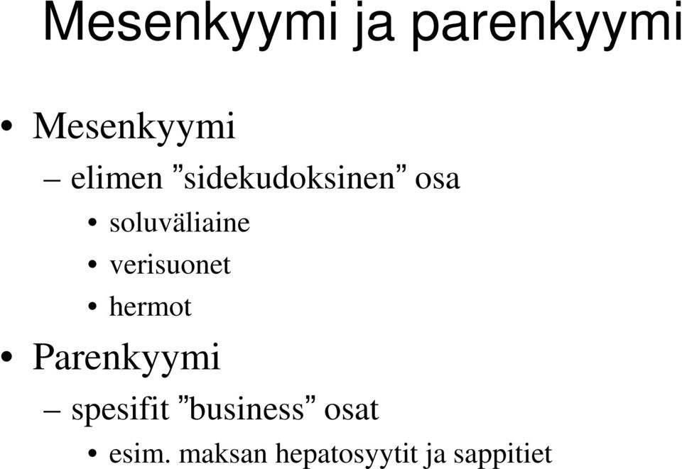 verisuonet hermot Parenkyymi spesifit