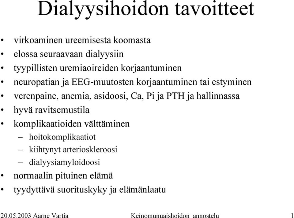 hallinnassa hyvä ravitsemustila komplikaatioiden välttäminen hoitokomplikaatiot kiihtynyt arterioskleroosi