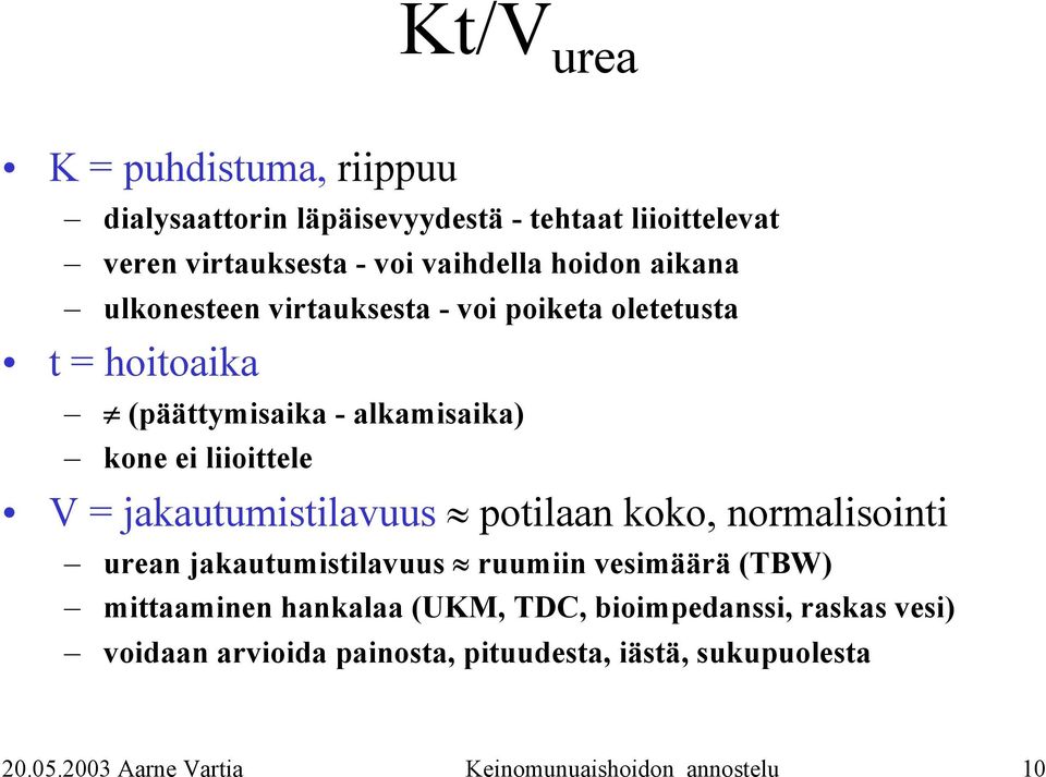 jakautumistilavuus potilaan koko, normalisointi urean jakautumistilavuus ruumiin vesimäärä (TBW) mittaaminen hankalaa (UKM, TDC,