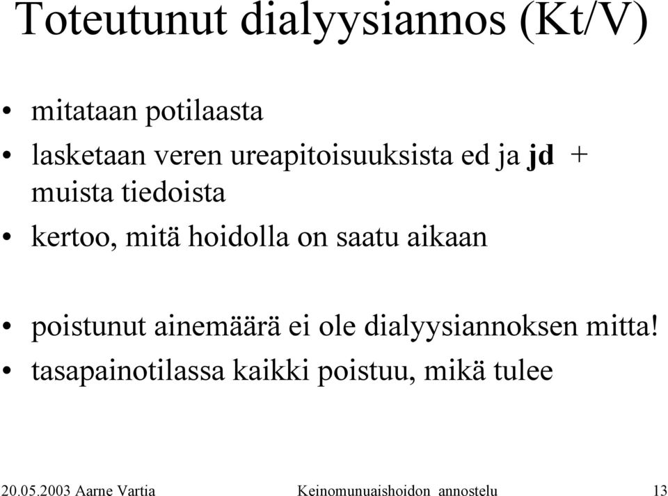 saatu aikaan poistunut ainemäärä ei ole dialyysiannoksen mitta!