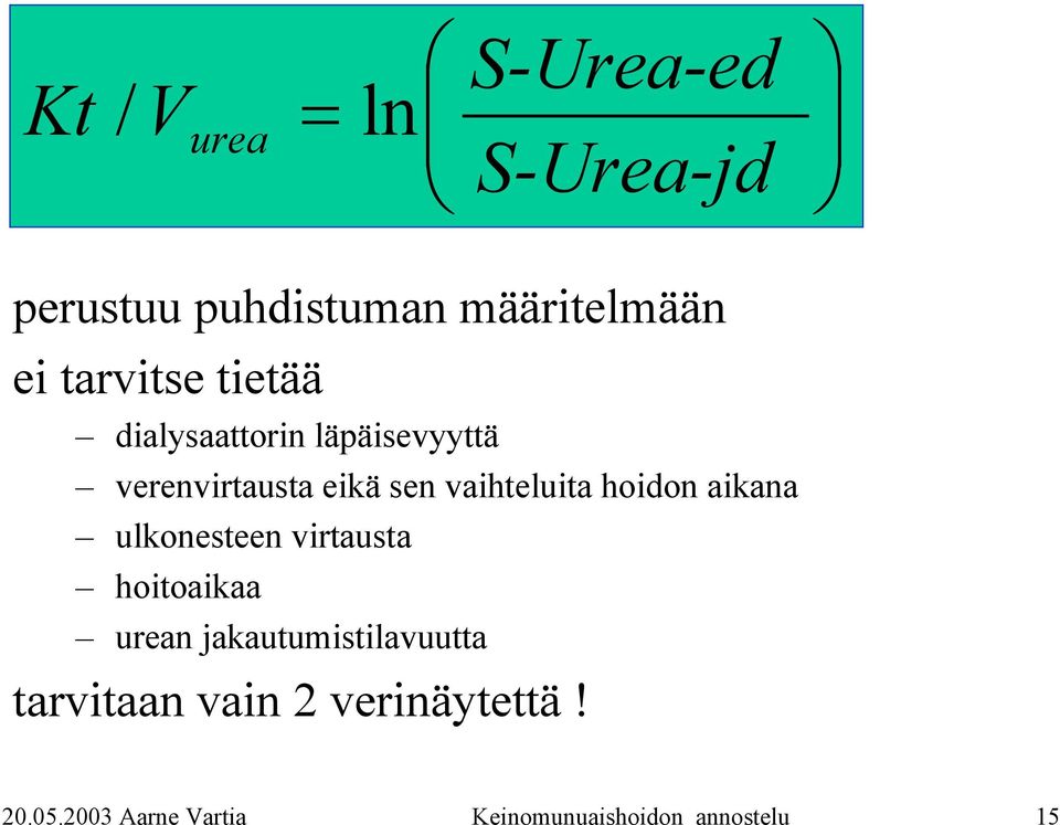 sen vaihteluita hoidon aikana ulkonesteen virtausta hoitoaikaa urean