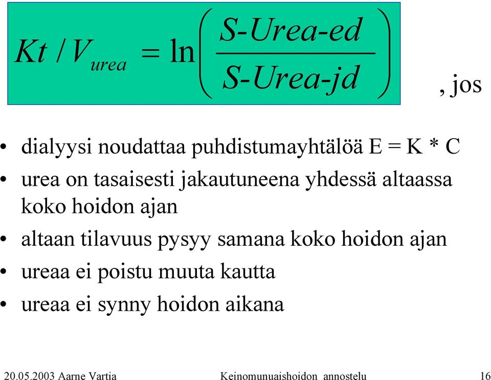 K * C urea on tasaisesti jakautuneena yhdessä altaassa koko hoidon ajan altaan