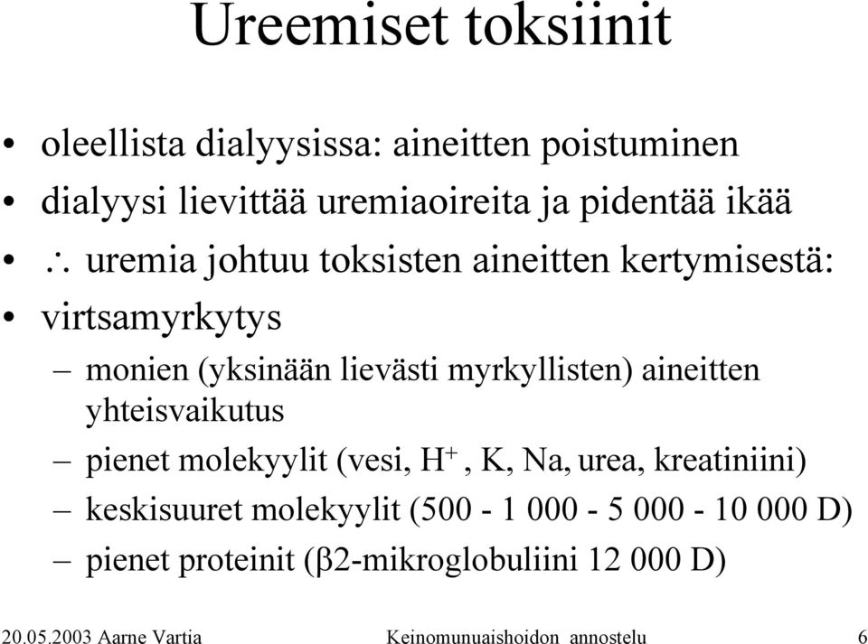 aineitten yhteisvaikutus pienet molekyylit (vesi, H +, K, Na, urea, kreatiniini) keskisuuret molekyylit (500-1