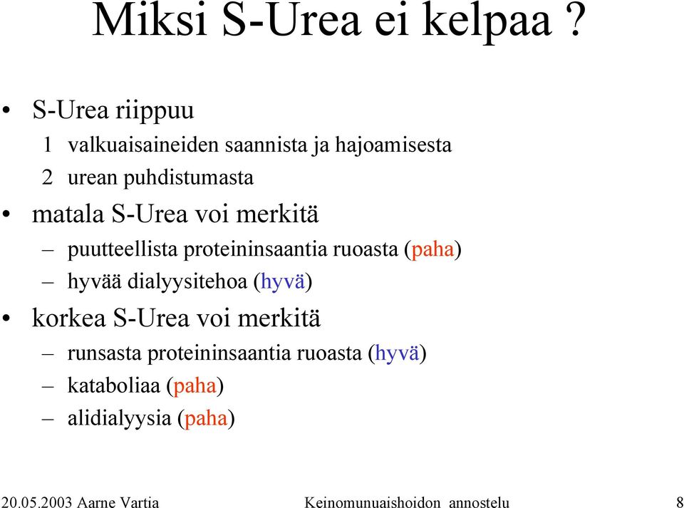 S-Urea voi merkitä puutteellista proteininsaantia ruoasta (paha) hyvää dialyysitehoa