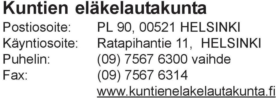 HELSINKI Puhelin: (09) 7567 6300 vaihde Fax: