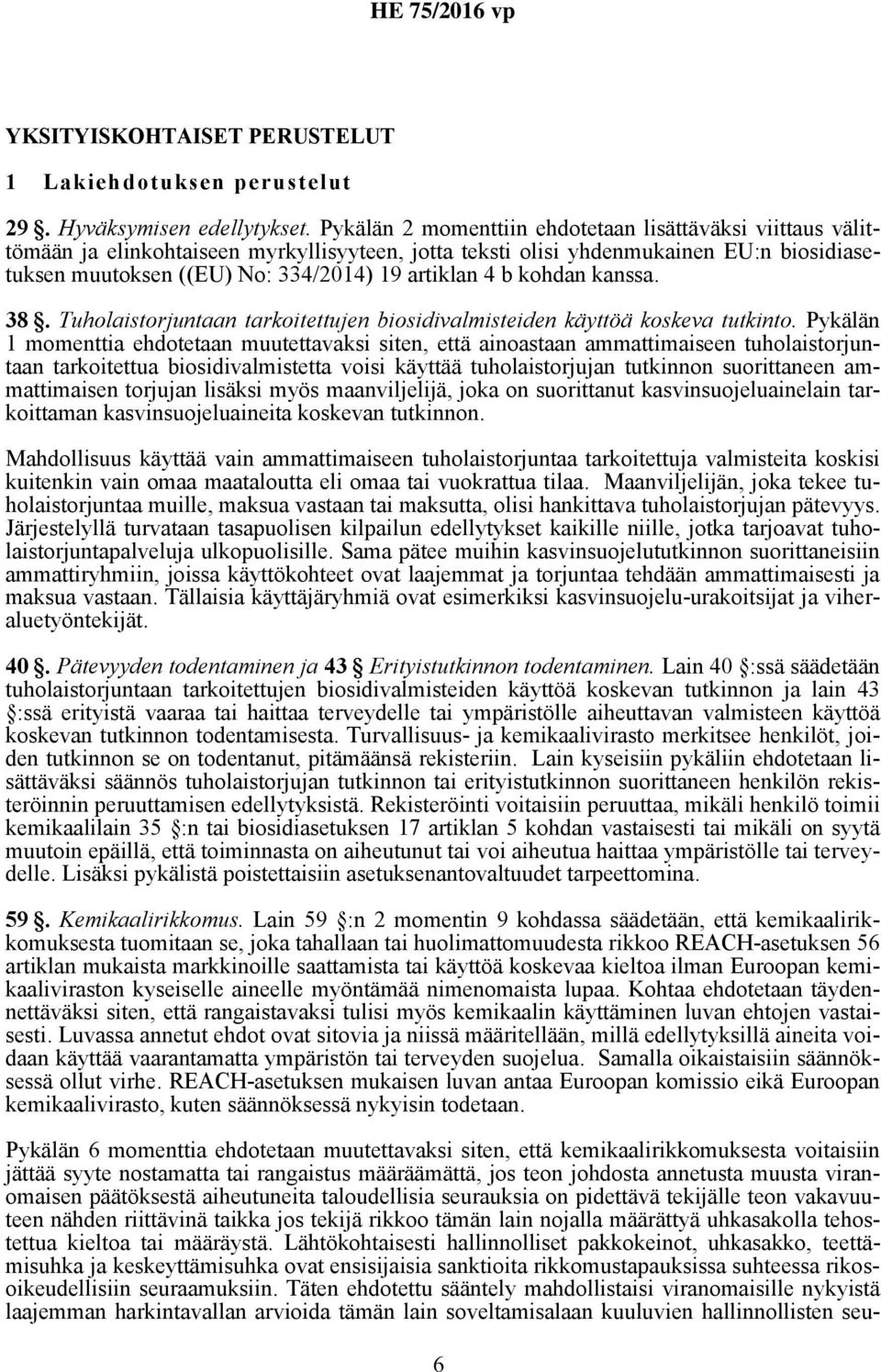 b kohdan kanssa. 38. Tuholaistorjuntaan tarkoitettujen biosidivalmisteiden käyttöä koskeva tutkinto.