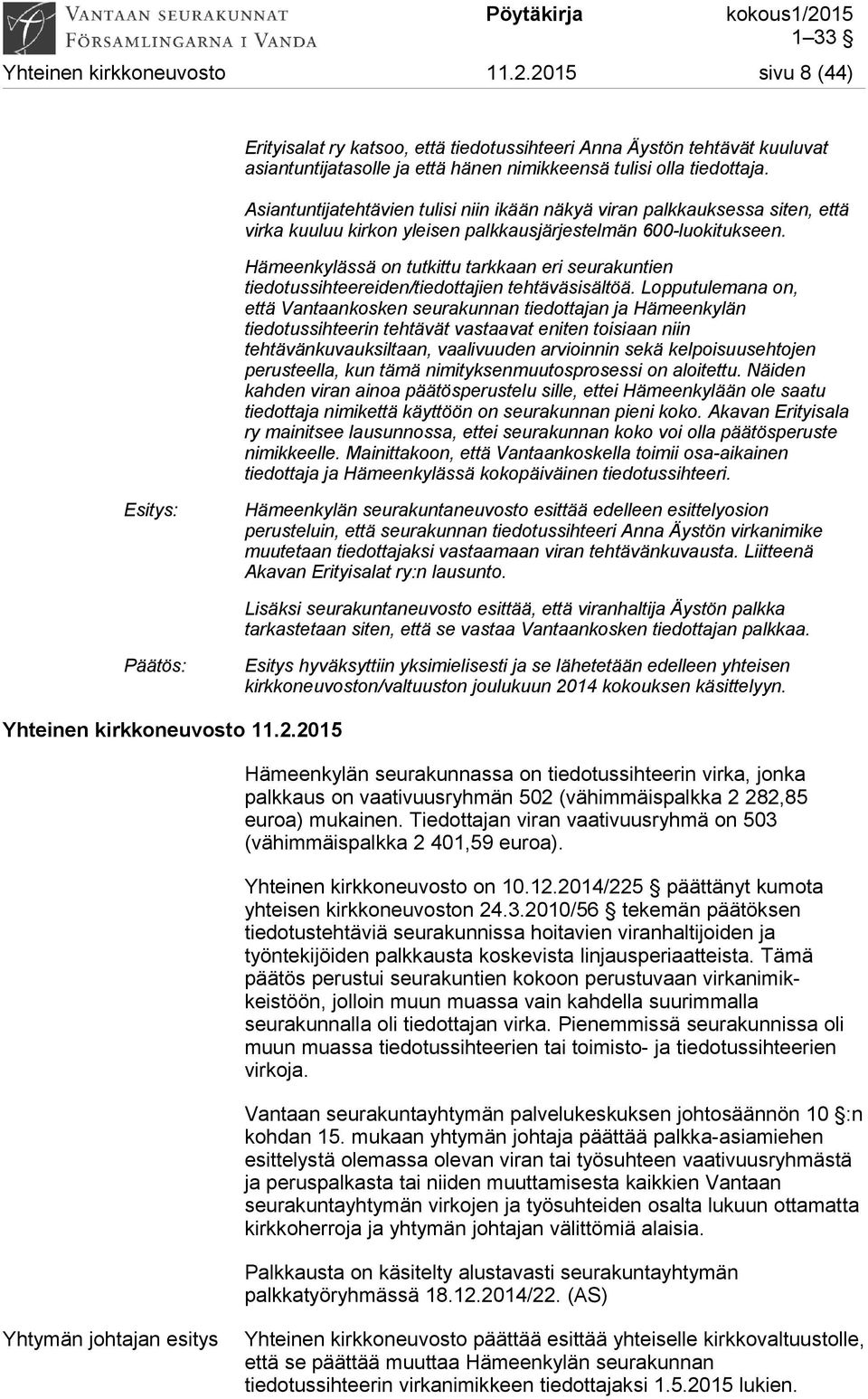 Hämeenkylässä on tutkittu tarkkaan eri seurakuntien tiedotussihteereiden/tiedottajien tehtäväsisältöä.