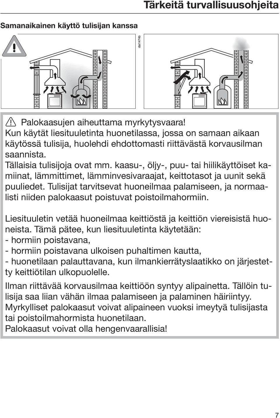 kaasu-, öljy-, puu- tai hiilikäyttöiset kamiinat, lämmittimet, lämminvesivaraajat, keittotasot ja uunit sekä puuliedet.