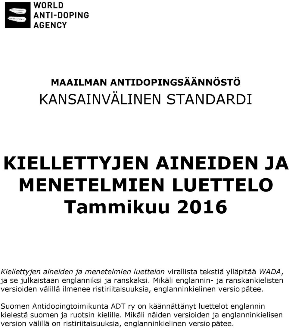 Mikäli englannin- ja ranskankielisten versioiden välillä ilmenee ristiriitaisuuksia, englanninkielinen versio pätee.