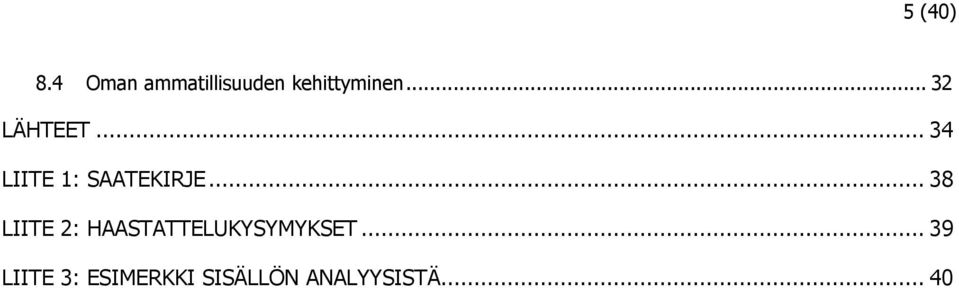 .. 32 LÄHTEET... 34 LIITE 1: SAATEKIRJE.