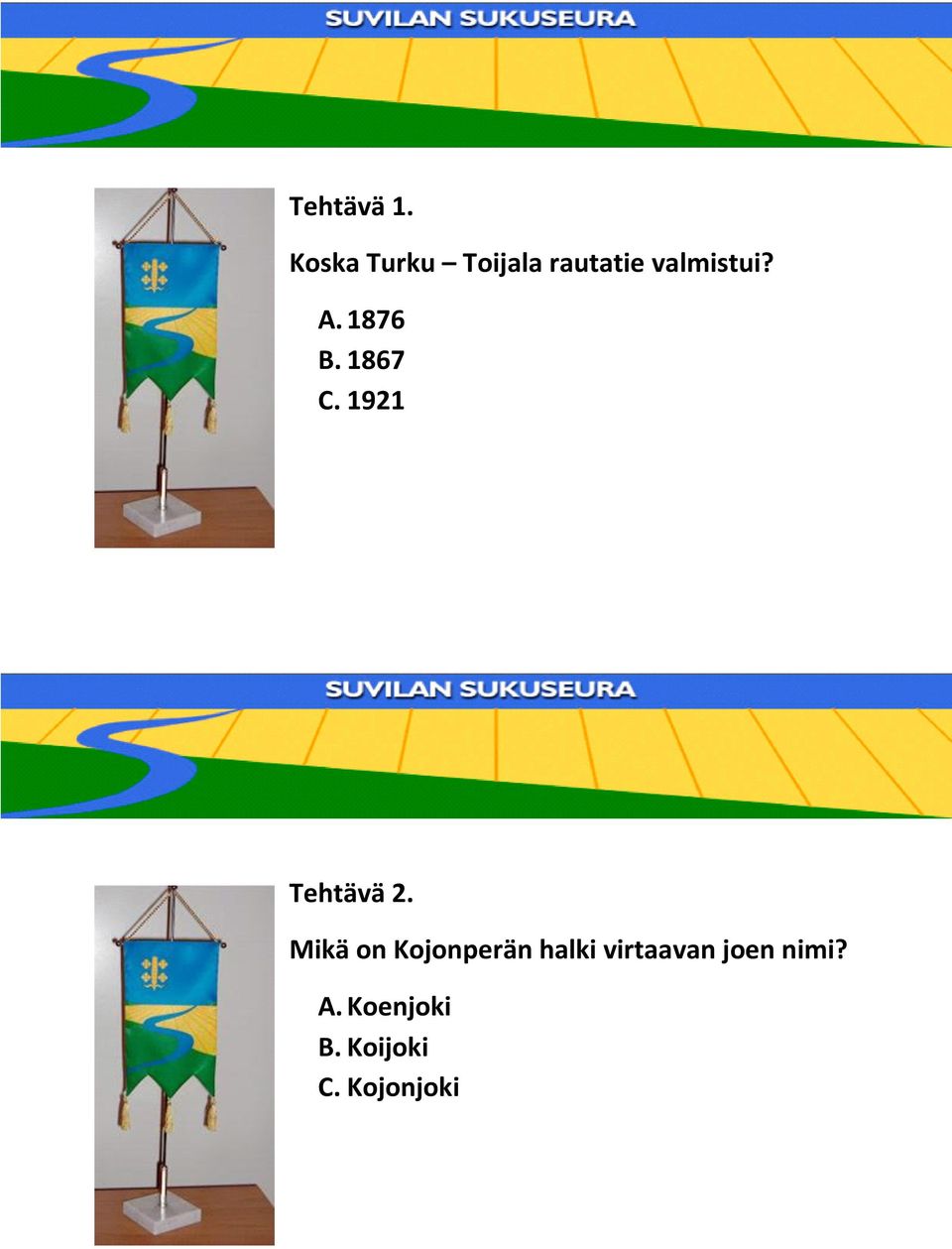 1876 B. 1867 C. 1921 Tehtävä 2.