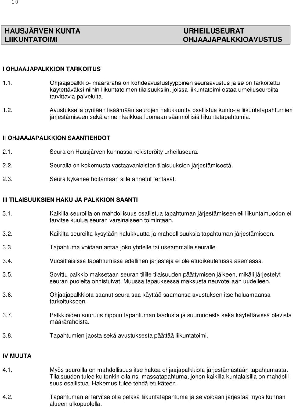 III TILAISUUKSIEN HAKU JA PALKKION SAANTI 3.1. K r hd h järjä d rv r vr. 3.2. K r yyää h j hd h järjä. 3.3. Th vd j yhd r. 3.4. V h d järjäjä. 3.5.