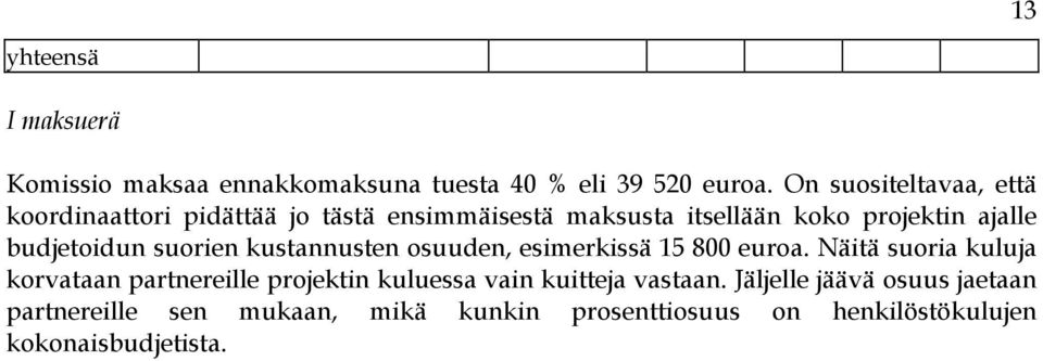 budjetoidun suorien kustannusten osuuden, esimerkissä 15 800 euroa.