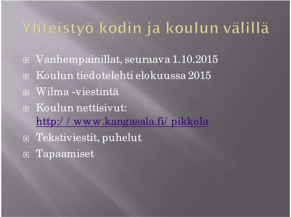 Wilma -viestintä Koulun nettisivut: