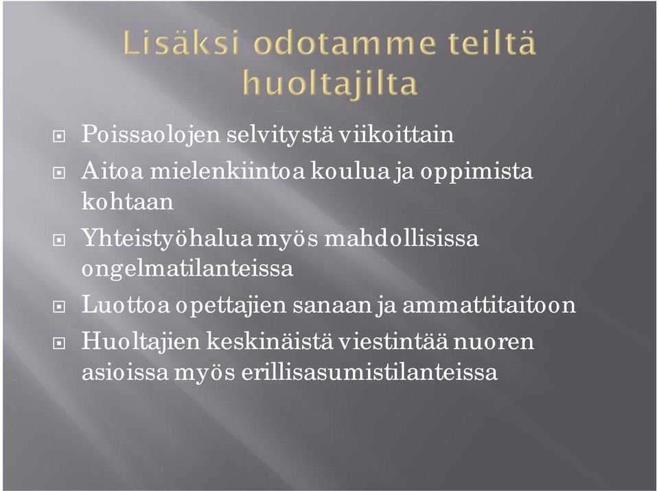 ongelmatilanteissa Luottoa opettajien sanaan ja ammattitaitoon