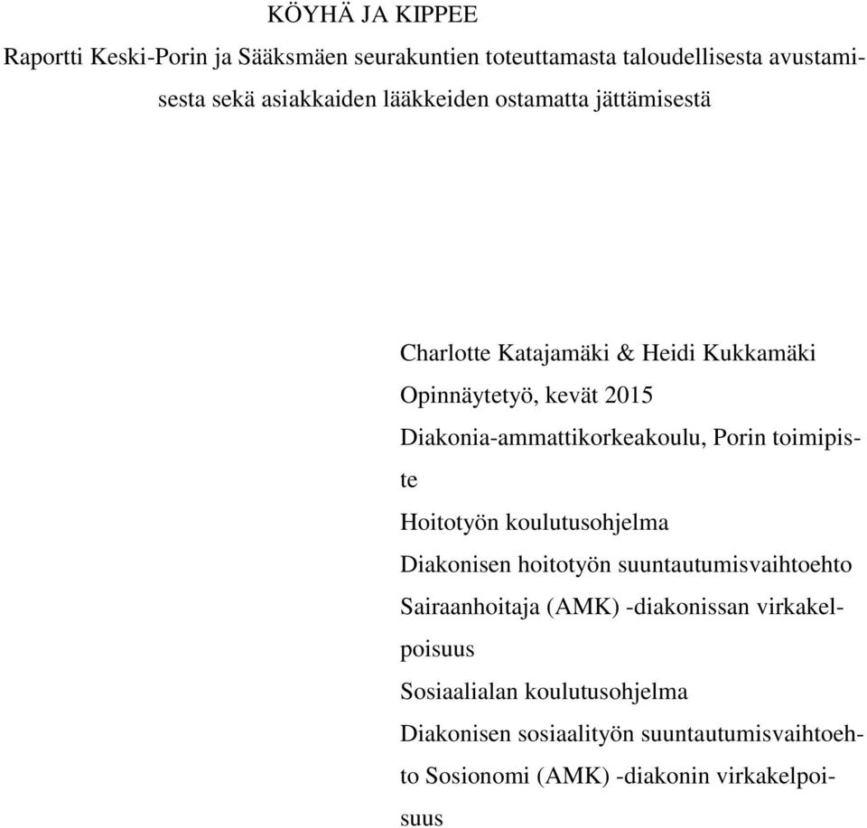 Porin toimipiste Hoitotyön koulutusohjelma Diakonisen hoitotyön suuntautumisvaihtoehto Sairaanhoitaja (AMK) -diakonissan