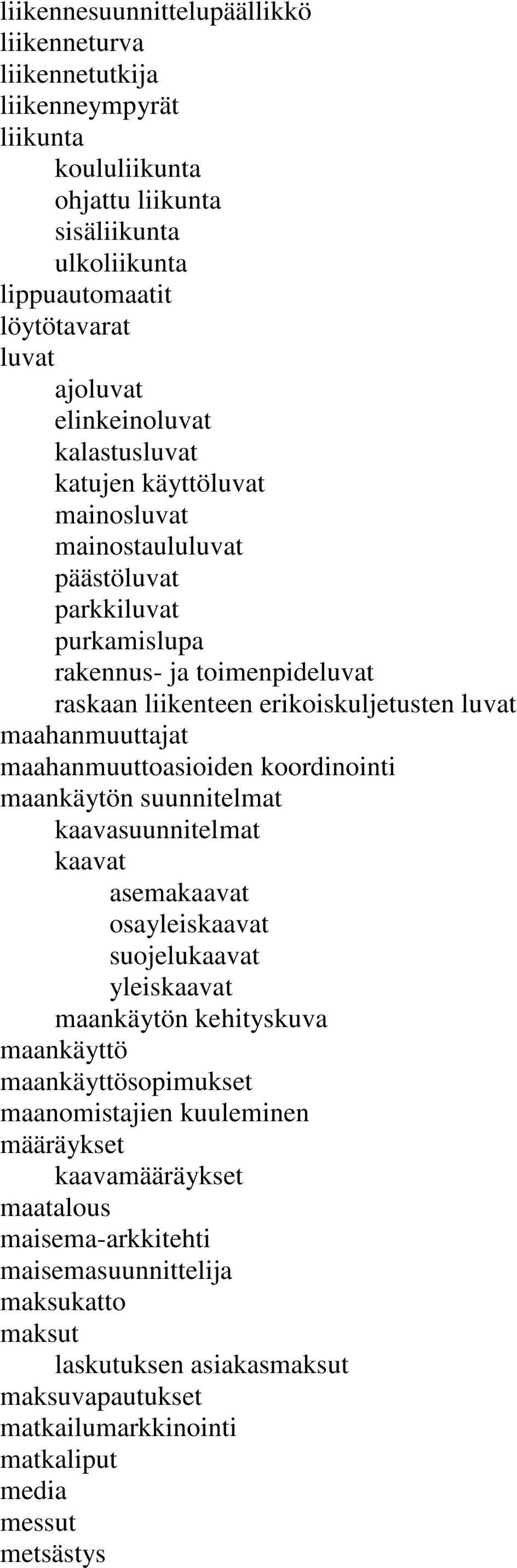 maahanmuuttoasioiden koordinointi maankäytön suunnitelmat kaavasuunnitelmat kaavat asemakaavat osayleiskaavat suojelukaavat yleiskaavat maankäytön kehityskuva maankäyttö maankäyttösopimukset