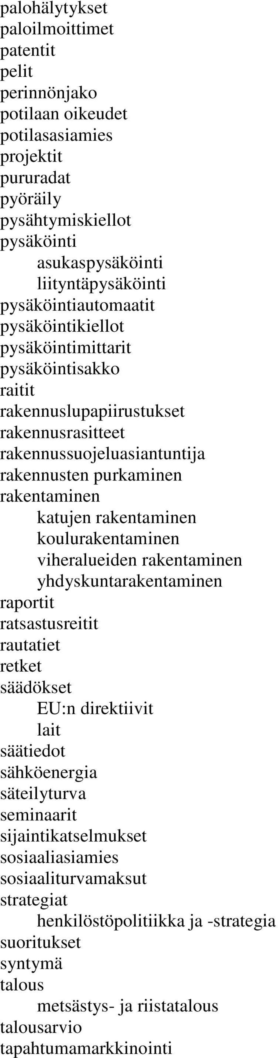 katujen rakentaminen koulurakentaminen viheralueiden rakentaminen yhdyskuntarakentaminen raportit ratsastusreitit rautatiet retket säädökset EU:n direktiivit lait säätiedot sähköenergia