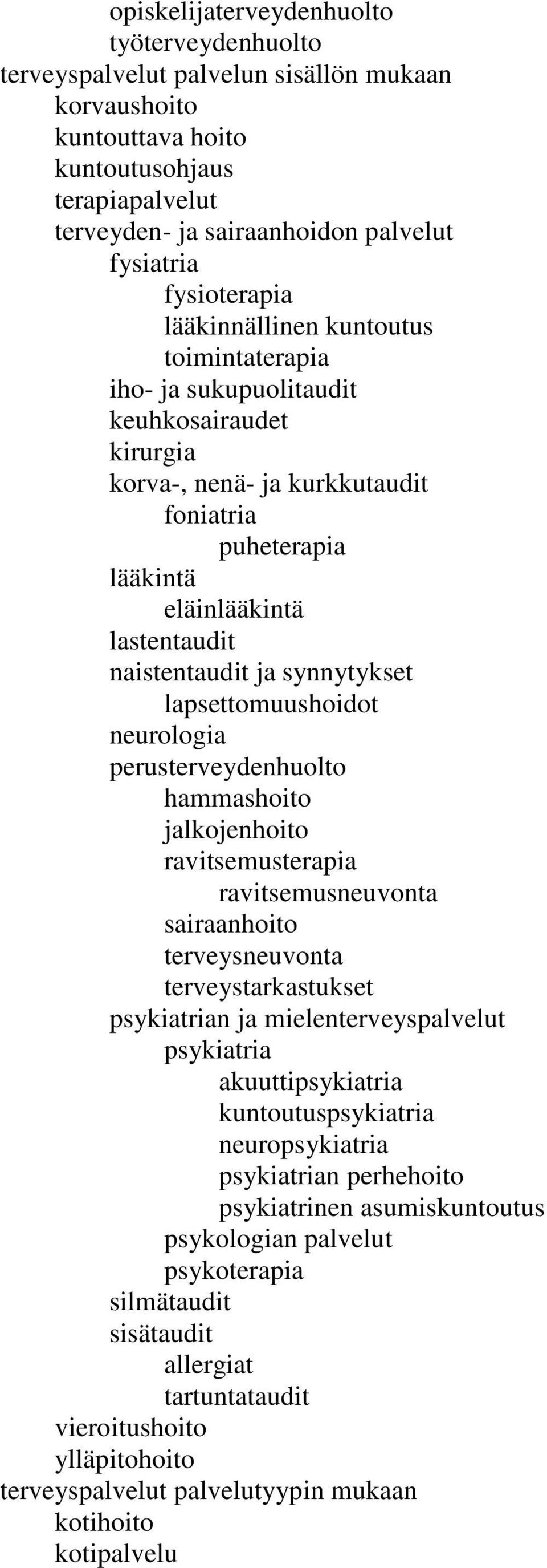 naistentaudit ja synnytykset lapsettomuushoidot neurologia perusterveydenhuolto hammashoito jalkojenhoito ravitsemusterapia ravitsemusneuvonta sairaanhoito terveysneuvonta terveystarkastukset